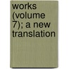 Works (Volume 7); A New Translation by Saint Augustine of Hippo