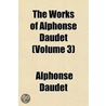 Works of Alphonse Daudet (Volume 3) door Alphonse Daudet