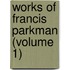 Works of Francis Parkman (Volume 1)
