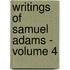 Writings of Samuel Adams - Volume 4