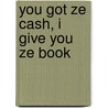 You Got Ze Cash, I Give You Ze Book door Stuart D.J. Packer