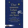 Über unserem Leben steht ein Stern by Antoine de Saint-Exup�ry