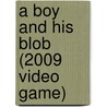 A Boy And His Blob (2009 Video Game) door John McBrewster