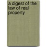 A Digest Of The Law Of Real Property by William Cruise