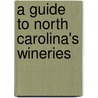 A Guide to North Carolina's Wineries by Joseph Mills