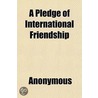 A Pledge Of International Friendship by New York Chamber of Commerce