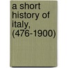 A Short History Of Italy, (476-1900) door Henry Dwight Sedgwick