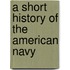 A Short History Of The American Navy