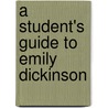 A Student's Guide To Emily Dickinson door Audrey Borus
