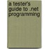 A Tester's Guide To .Net Programming
