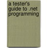 A Tester's Guide To .Net Programming door Randal Root
