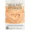 A Woman's Guide to a Healthy Stomach door M.D. Wolf Jacqueline L.