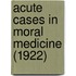 Acute Cases In Moral Medicine (1922)