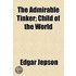 Admirable Tinker; Child Of The World