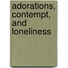 Adorations, Contempt, and Loneliness by Thomas J. Kurkoski
