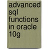 Advanced Sql Functions In Oracle 10g door Sikha Saha Bagui