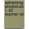 Advancing Physics:as + A2 Teacher Cd by Rick Marshall