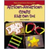 African-American Crafts Kids Can Do! by Carol Gnojewski