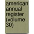 American Annual Register (Volume 30)