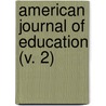 American Journal Of Education (V. 2) by Henry Barnard
