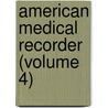 American Medical Recorder (Volume 4) door John Eberle