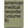 American Medical Recorder (Volume 6) door John Eberle