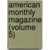 American Monthly Magazine (Volume 5)