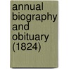 Annual Biography And Obituary (1824) by Unknown Author