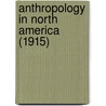 Anthropology in North America (1915) door Roland B. Dixon