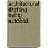 Architectural Drafting Using Autocad