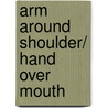 Arm Around Shoulder/ Hand Over Mouth door Mimi Moseley