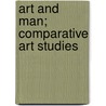 Art And Man; Comparative Art Studies door Edwin Swift Balch