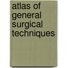 Atlas of General Surgical Techniques door Courtney M. Townsend