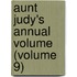 Aunt Judy's Annual Volume (Volume 9)