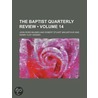 Baptist Quarterly Review (Volume 14) door John Ross Baumes