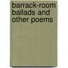 Barrack-Room Ballads And Other Poems door Rudyard Kilpling