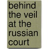 Behind The Veil At The Russian Court door Paul Vassili