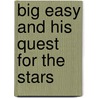 Big Easy And His Quest For The Stars door B. Joyce