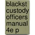 Blackst Custody Officers Manual 4e P