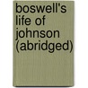 Boswell's Life Of Johnson (Abridged) by Professor James Boswell