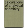 Calculations Of Analytical Chemistry door Leicester Forsyth Hamilton