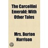 Carcellini Emerald; With Other Tales door Mrs Burton Harrison