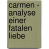 Carmen - Analyse einer fatalen Liebe by Stephanie Kurmes