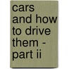 Cars And How To Drive Them - Part Ii by Various.