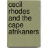 Cecil Rhodes And The Cape Afrikaners