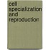 Cell Specialization and Reproduction