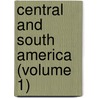Central and South America (Volume 1) by Augustus Henry Keane