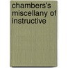 Chambers's Miscellany of Instructive door William Chambers