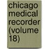 Chicago Medical Recorder (Volume 18)