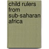 Child Rulers from Sub-saharan Africa by Not Available